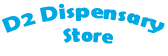D2 Dispensary Store